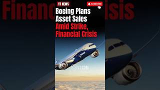 Boeings Financial Crisis Asset Sales and Labor Strikes Amid Ongoing Challenges [upl. by Eitak]