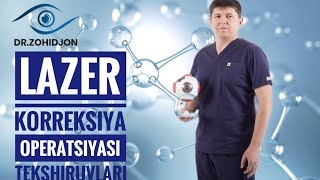 LASER KORREKSIYA OPERATSIYASIDAN OLDIN QANDAY TEKSHIRULAR BULADI VA BU TEKSHIRUVLAR OGRIQLIMI [upl. by Trill]