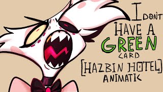 I dont have a green card  HazbinHotel  Animatic [upl. by Lexi]