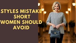 9 Styles Mistake Short Women Over 50 Should Avoid [upl. by Aniuqaoj572]