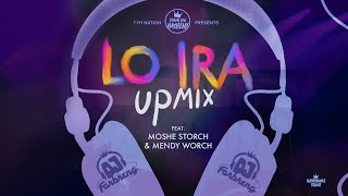 Lo Ira UPMIX  לא אירא  DJ Farbreng  Feat Moshe Storch amp Mendy Worch  TYH Nation [upl. by Tijnar299]