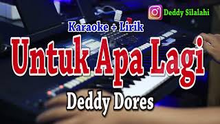 UNTUK APA LAGI KARAOKE DEDDY DORES [upl. by Proctor]