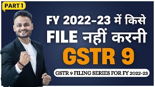 Part 1 Applicability amp Basics of GSTR 9 FY 2022 23  GST Annual Return [upl. by Atisusej]