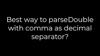 Java Best way to parseDouble with comma as decimal separator5solution [upl. by Rednazxela513]