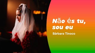 Bárbara Tinoco  Não és tu sou eu [upl. by Clorinda928]