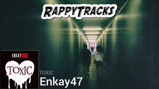 Enkay47  Toxic [upl. by Aitnahs790]