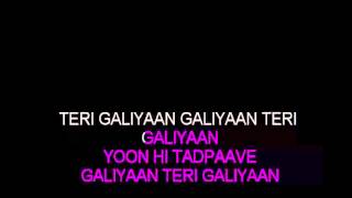 Galiyaan teri Galiyaan Karaoke [upl. by Hugo]