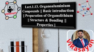 Lect113 Organoaluminium Compounds  Introduction  Preparation  Structure  Properties [upl. by Elburr]