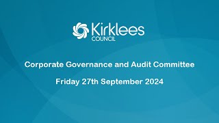 Kirklees Council Corporate Governance amp Audit Committee  27th September 2024 [upl. by Karab]