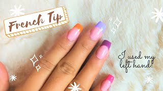 Doing My Nails Using My NonDominant Hand Colorful French Tip [upl. by Cychosz]