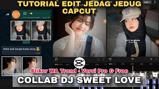 Tutorial Edit Jedag Jedug Capcut COLLAB STIKER WA DJ SWEET LOVE [upl. by Ahseiym]