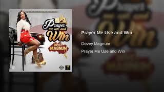 Dovey Magnum  Prayer Me Use and Win  December 2017 [upl. by Shari324]