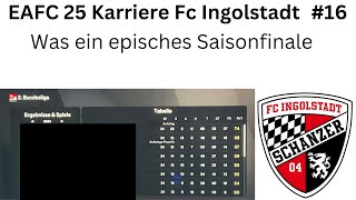 EAFC 25 Karriere Fc Ingolstadt 16 Was ist das für ein letzter Spieltag [upl. by Durwin]