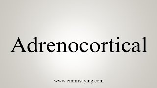 How To Say Adrenocortical [upl. by Alfi]