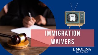 What is a Waiver for Inadmissibility  J Molina Law Firm [upl. by Meek217]