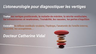 LOtoneurologie par le Dr Catherine Vidal [upl. by Walczak]