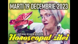 ⭐HOROSCOPUL DE MARTI 19 DECEMBRIE 2023 cu astrolog Acvaria [upl. by Nomael620]