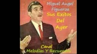 Miguel Angel Figueroa  Madre Nuca Te Olvido [upl. by Livia]