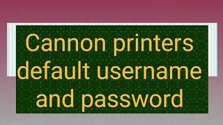 What is default username and password for canon printerCanon Printer default username and password [upl. by Ainotahs]