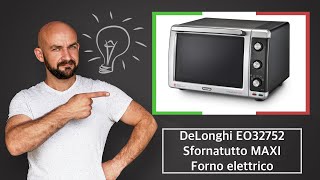 🇮🇹 DeLonghi EO32752 Sfornatutto MAXI Forno elettrico – Descrizione e offerta [upl. by Ayian897]