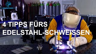 4 Tipps fürs Edelstahl Schweißen  Anfänger und Fortgeschrittene  Tutorial Anleitung [upl. by Nwatna]