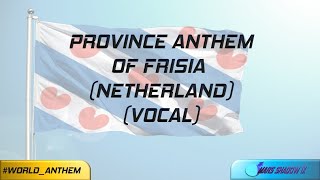 Province Anthem of Frisia Friesland  Netherland Vocal 1st Stanza [upl. by Dielle]