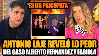 ANTONIO LAJE REVELÓ LO PEOR DEL CASO ALBERTO FERNÁNDEZ Y FABIOLA YÁÑEZ IMPACTANTE [upl. by Haeluj]