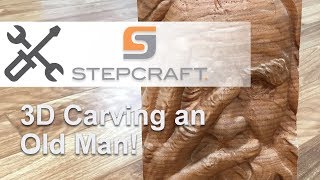 3D Carving an Old Man on a STEPCRAFT CNC [upl. by Warring]