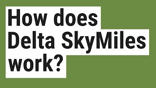 How does Delta SkyMiles work [upl. by Avron343]