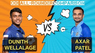 Axar Patel vs Dunith Wellalage ODI Bowling and Batting Comparison  Who is THE BETTER ALLROUNDER [upl. by Aral18]