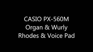 CASIO PX560M  Custom Organ amp Wurly and Rhodes amp Voicepad [upl. by Giffer]