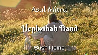 Asal Mitra  HEPHZIBAH BAND  Official Cover Lyrics Video  Sushil lama [upl. by Arther]