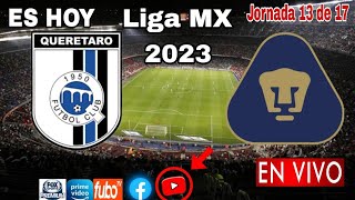 Querétaro vs Pumas en vivo donde ver a que hora juega Querétaro vs Pumas Liga MX 2023 [upl. by Aerdnwahs]