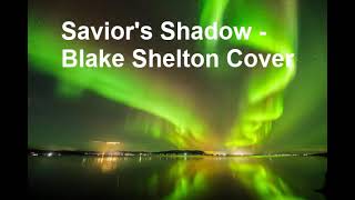 saviors shadow  blake shelton cover [upl. by Ameer]