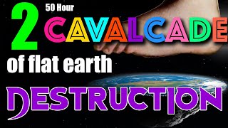 50 Hour Cavalcade of Flat Earth Destruction Part 2 [upl. by Dunc]