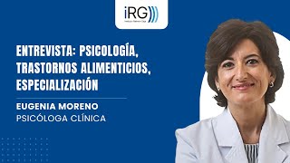 Entrevista con la Dra Eugenia Moreno psicología trastornos alimenticios especialización [upl. by Coonan]