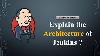 Explain the Architecture of Jenkins Devops Interview Series  Jenkins Interview Questions [upl. by Alur155]