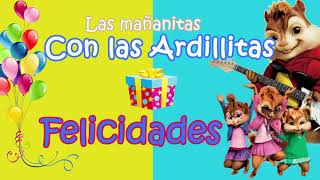 las mañanitas infantiles con las Ardillitas 🐿🐿  Las mas divertidas JOJOJO [upl. by Novak]