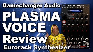 Gamechanger Audio Plasma Voice Eurorack Synthesizer Review by Penishead [upl. by Nolyaw54]