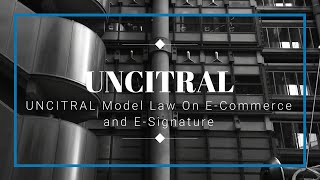 UNCITRAL  Model Law On ECommerce and ESignature [upl. by Foscalina]