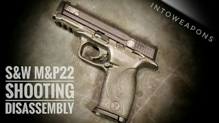 SampW MampP22 Pistol Shooting amp Disassembly [upl. by Noemys]