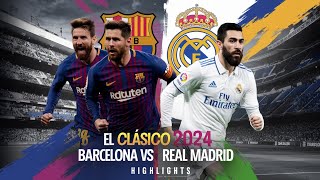 Barcelona vs Real Madrid  2024 El Clásico Showdown  Full Match Highlights amp Goals [upl. by Lemrej]