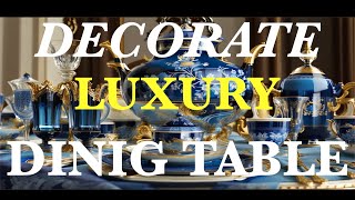 How to decorate luxury dining tables part 3 quot Blue colorquot [upl. by Salena]