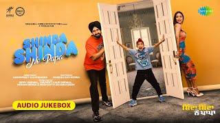 Shinda Shinda No Papa Full Album  Gippy Grewal  Shinda Grewal  Hina Khan  New Punjabi Songs [upl. by Xever]