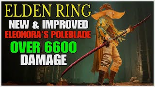 ELDEN RING  New amp Improved  Eleonoras Poleblade Build  Broken Build [upl. by Wahlstrom]