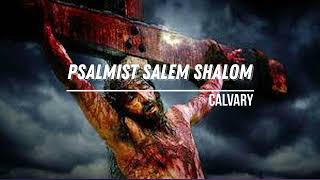 Psalmist Salem Shalom Calvary Official Lyrics [upl. by Nyladnar]