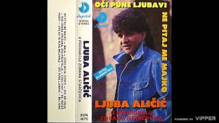 Ljuba Alicic  Ove su te ruke milovale  Audio 1992 [upl. by Nivar]