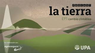 LA TIERRA Podcast  Episodio 1 Cambio climático [upl. by Emmalyn671]