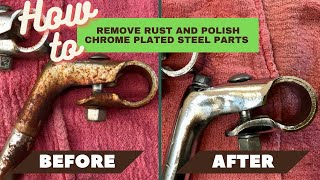 How To Restore Chrome Plated Steel Bicycle Parts Without RePlating or Harsh Chemicals [upl. by Nosreme]