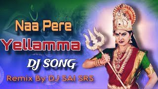 NAA PERE YELLAMMA DJ SONG REMIX BY DJ SAI SRS [upl. by Coletta476]